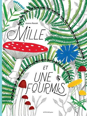 Couverture du livre « Mille et une fourmis » de Joanna Rzezak aux éditions Actes Sud Junior