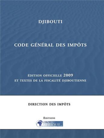 Couverture du livre « Djibouti ; code général des impôts 2009 » de Heber-Suffrin aux éditions Droit-afrique.com
