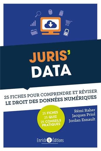 Couverture du livre « Juris'data ; 25 fiches pour comprendre et réviser le droit des données numériques » de Remi Raher et Jacques Priol et Jordan Esnault aux éditions Enrick B.