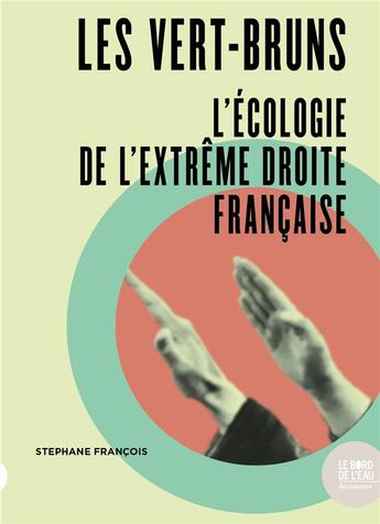 Couverture du livre « Les vert-bruns : l'écologie de l'extrême droite française » de Stephane Francois aux éditions Bord De L'eau