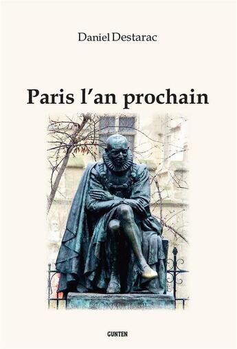Couverture du livre « Paris l'an prochain » de Daniel Destarac aux éditions Gunten