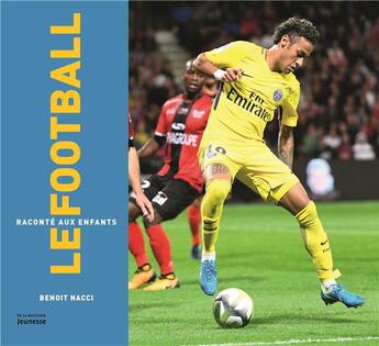Couverture du livre « Le football raconté aux enfants » de Benoit Nacci aux éditions La Martiniere Jeunesse