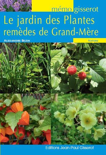 Couverture du livre « Le jardin des plantes ; remèdes de grand-mère » de Alexandre Bezin aux éditions Gisserot