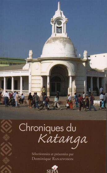 Couverture du livre « Chroniques du Katanga » de Dominique Ranaivoson aux éditions Sepia
