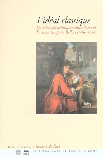 Couverture du livre « L'Ideal Classique ; Rapports Artistiques Entre Rome Et Paris Au Temps De Bellori 1640-1700 » de  aux éditions Somogy