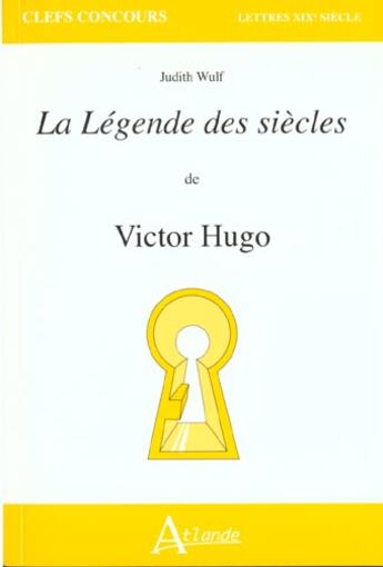 Couverture du livre « La legende des siecles de victor hugo » de Judith Wulf aux éditions Atlande Editions