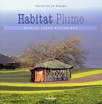 Couverture du livre « L'habitat plume » de Christian La Grange aux éditions Terre Vivante