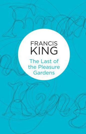 Couverture du livre « The Last of the Pleasure Gardens » de Francis King aux éditions Pan Macmillan
