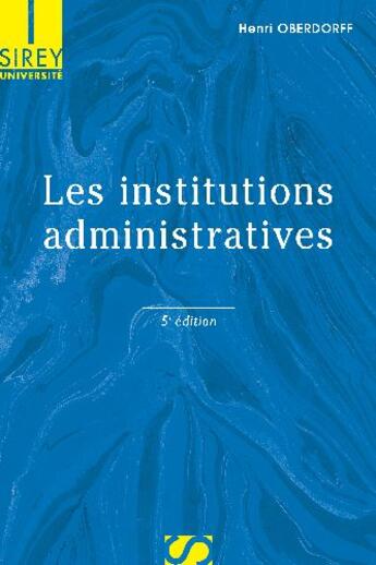 Couverture du livre « Les institutions administratives (5e édition) » de Henri Oberdorff aux éditions Sirey