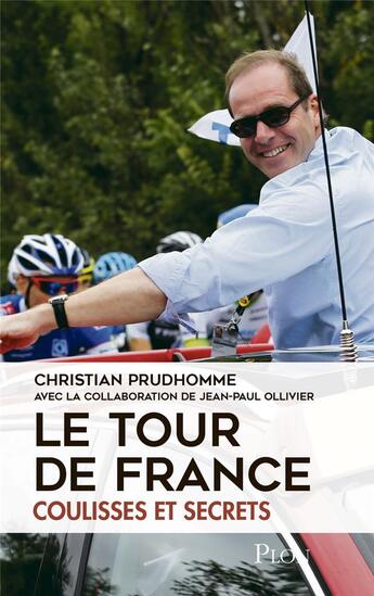 Couverture du livre « Le Tour de France ; coulisses et secrets » de Jean-Paul Ollivier et Christian Prudhomme aux éditions Plon