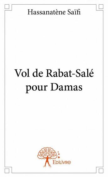 Couverture du livre « Vol de Rabat-Salé pour Damas » de Hassanatene Saifi aux éditions Edilivre