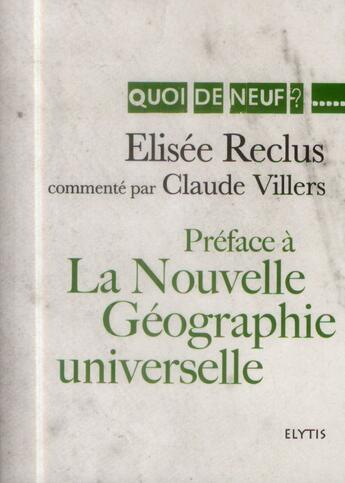 Couverture du livre « Préface à la nouvelle géographie universelle » de Elisee Reclus et Claude Villers aux éditions Elytis