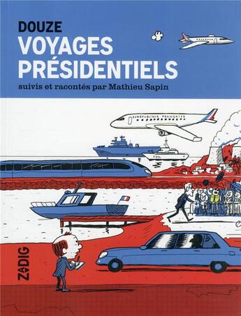 Couverture du livre « Douze voyages présidentiels » de Mathieu Sapin aux éditions Zadig
