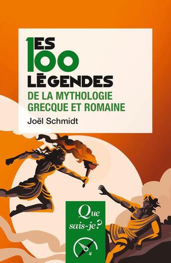 Couverture du livre « Les 100 légendes de la mythologie grecque et romaine » de Joel Schmidt aux éditions Que Sais-je ?
