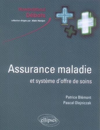 Couverture du livre « Assurance maladie et système d'offre de soins » de Blemont Olejniczak aux éditions Ellipses