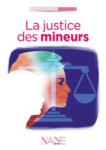 Couverture du livre « La justice des mineurs » de Florence Weiser et Sylvie Villeneuve aux éditions Nane