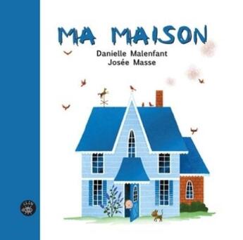Couverture du livre « Ma maison » de Danielle Malenfant et Josee Masse aux éditions Isatis