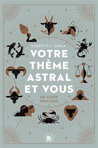 Couverture du livre « Votre thème astral et vous : Un guide pratique » de Roberto L. Saula aux éditions Le Lotus Et L'elephant