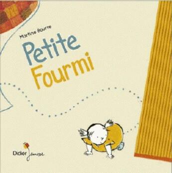 Couverture du livre « Petite fourmi » de Martine Bourre aux éditions Didier Jeunesse
