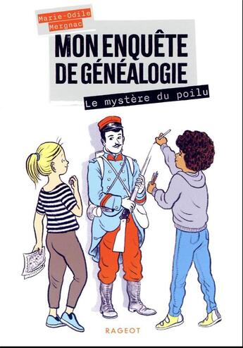 Couverture du livre « Mon enquête de généalogie Tome 1 : le mystère du poilu » de Marie-Odile Mergnac et Eglantine Ceulemans aux éditions Rageot