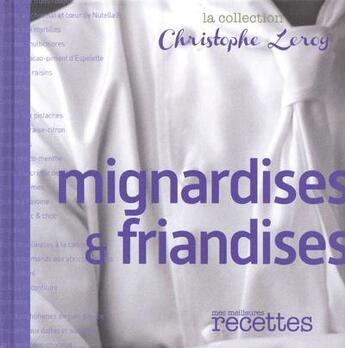 Couverture du livre « Mignardises et friandises » de Christophe Leroy aux éditions Mes Meilleures Recettes