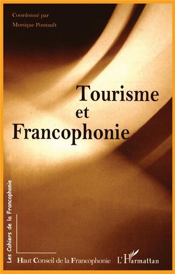 Couverture du livre « Tourisme et francophonie » de Monique Pontault aux éditions L'harmattan