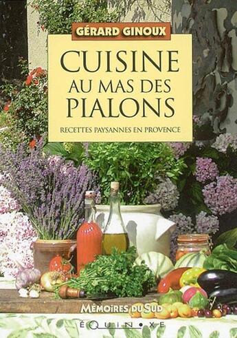 Couverture du livre « Cuisine au mas des Pialons » de Gerard Ginoux aux éditions Equinoxe