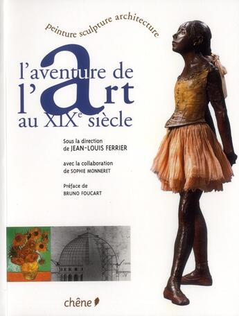 Couverture du livre « L'aventure de l'Art au XIX siècle » de Ferrier-J.L aux éditions Chene