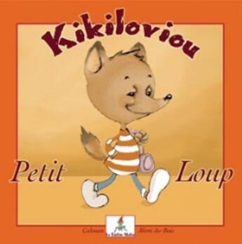 Couverture du livre « Kikiloviou petit loup » de Calouan et Mimi Des Bois aux éditions Le Lutin Malin