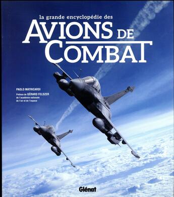 Couverture du livre « La grande encyclopédie des avions de combat (édition 2017) » de Paolo Matricardi aux éditions Glenat