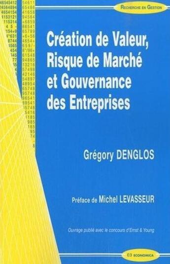 Couverture du livre « Création de valeur, risque de marché et gouvernance des entreprises » de Gregory Denglos aux éditions Economica