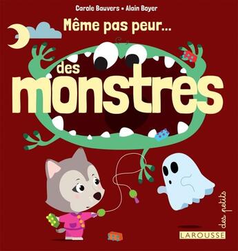 Couverture du livre « Même pas peur des monstres » de Carole Bauvers et Alain Boyer aux éditions Larousse