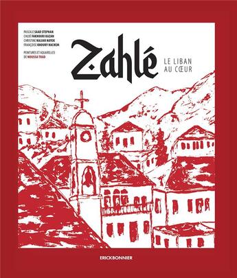Couverture du livre « Zahlé : le Liban au coeur » de  aux éditions Erick Bonnier