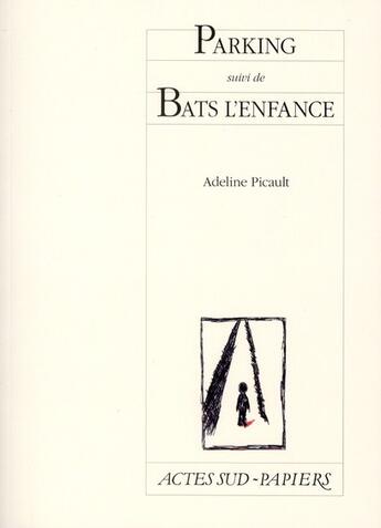 Couverture du livre « Parking ; de bats l'enfance » de Adeline Picault aux éditions Actes Sud