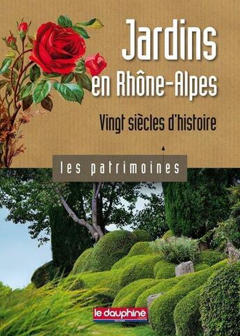 Couverture du livre « Jardins en Rhône Alpes ; vingt siècles d'histoire » de Pierrick Eberhard aux éditions Le Dauphine Libere