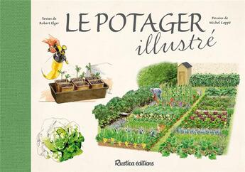Couverture du livre « Le potager illustré » de Michel Loppe et Robert Elger aux éditions Rustica