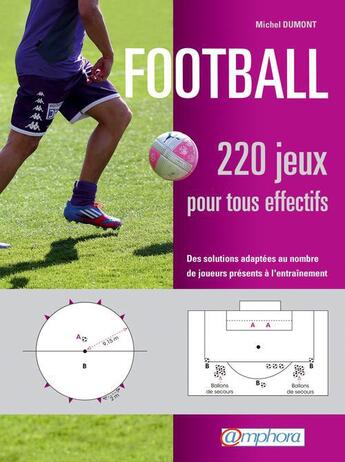 Couverture du livre « Football ; 220 jeux pour tous effectifs » de Dumont Michel aux éditions Amphora