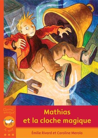 Couverture du livre « Mathias et la cloche magique » de Emilie Rivard aux éditions Bayard Canada