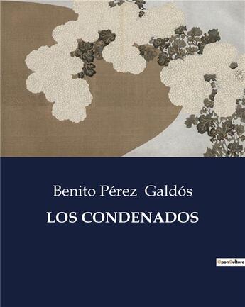 Couverture du livre « LOS CONDENADOS » de Benito Perez Galdos aux éditions Culturea