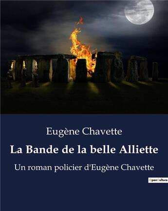 Couverture du livre « La Bande de la belle Alliette : Un roman policier d'Eugène Chavette » de Eugene Chavette aux éditions Culturea