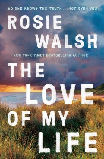 Couverture du livre « THE LOVE OF MY LIFE » de Rosie Walsh aux éditions Mantle