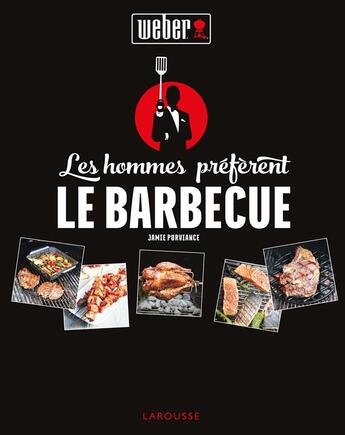 Couverture du livre « Les hommes préfèrent le barbecue ! » de Jamie Purviance aux éditions Larousse
