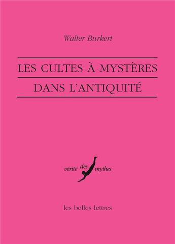 Couverture du livre « Les cultes à mystères dans l'antiquité (2e édition) » de Walter Burkert aux éditions Belles Lettres