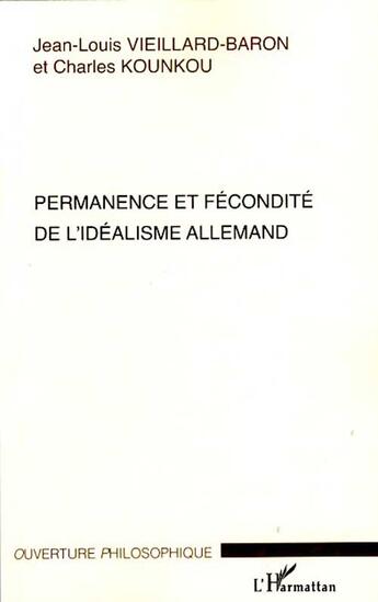 Couverture du livre « Permanence et fécondité de l'idéalisme allemand » de Charles Kounkou et Jean-Louis Vieillard-Baron aux éditions L'harmattan