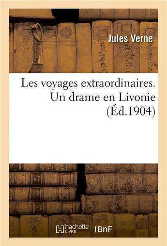 Couverture du livre « Les voyages extraordinaires. un drame en livonie » de Jules Verne aux éditions Hachette Bnf