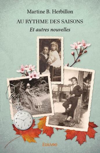 Couverture du livre « Au rythme des saisons » de Martine B. Herbillon aux éditions Edilivre