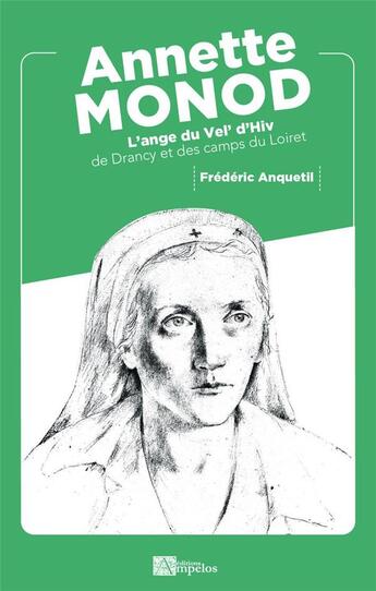 Couverture du livre « Annette monod - l'ange du vel' d'hiv de drancy et des camps du loiret » de Frederic Anquetil aux éditions Ampelos