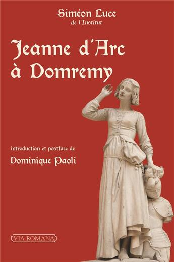 Couverture du livre « Jeanne d'Arc à Domrémy » de Simeon Luce aux éditions Via Romana