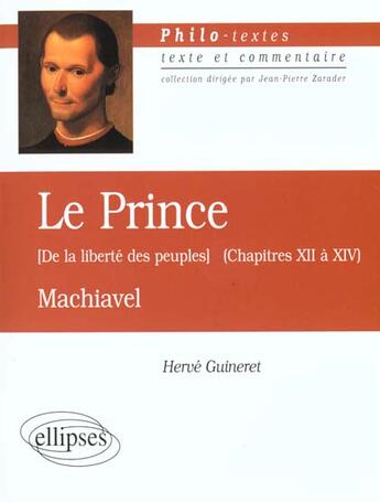 Couverture du livre « Machiavel ou la liberte des peuples (le prince, chapitres xii a xiv) » de Herve Guineret aux éditions Ellipses