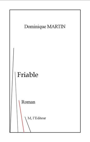 Couverture du livre « Friable » de Dominique Martin aux éditions M L'editeur